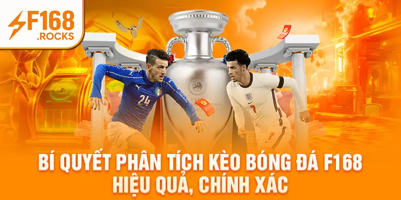 Bí Quyết Phân Tích Kèo Bóng Đá F168 Hiệu Quả, Chính Xác