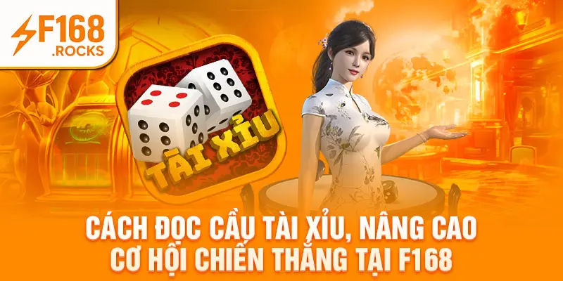 Cách Đọc Cầu Tài Xỉu, Nâng Cao Cơ Hội Chiến Thắng Tại F168