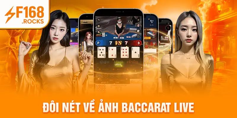 Đôi nét về ảnh baccarat live