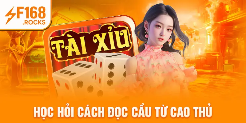 Học hỏi cách đọc cầu từ cao thủ
