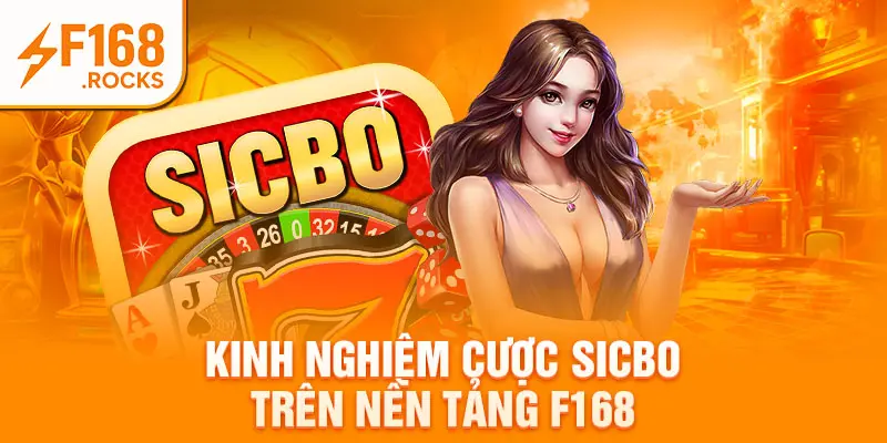 Kinh nghiệm cược sicbo trên nền tảng F168
