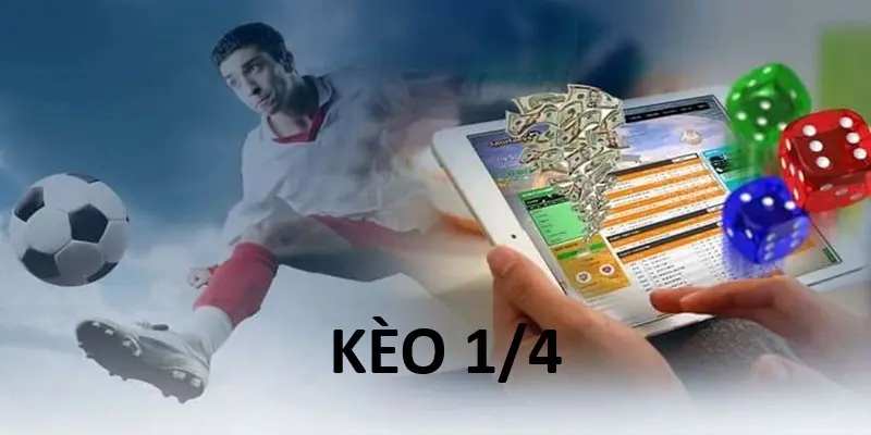 Lợi ích khi chọn kèo 1/4
