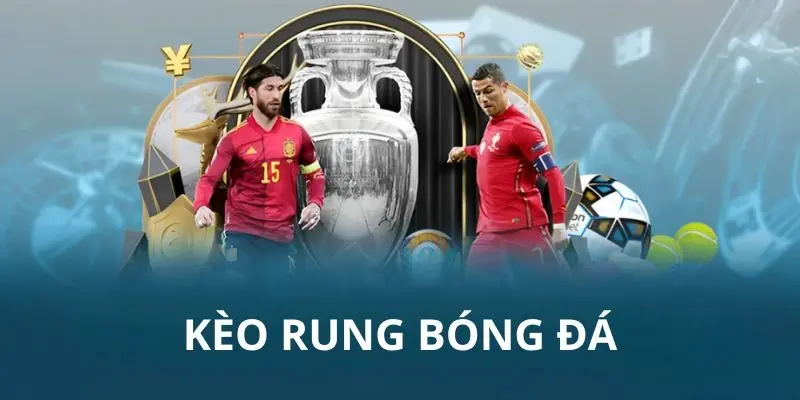 Tổng quan về kèo rung