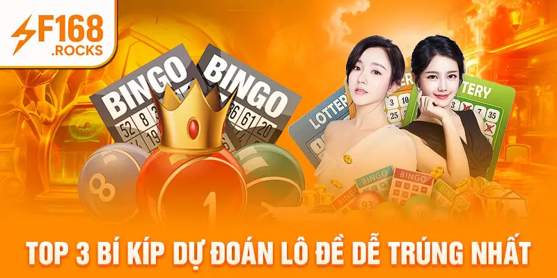 Top 3 bí kíp dự đoán lô đề dễ trúng nhất
