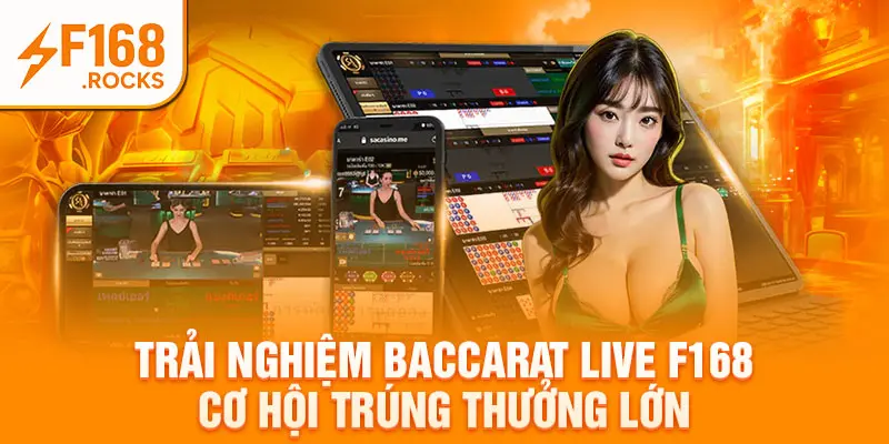 Trải Nghiệm Baccarat Live F168 – Cơ Hội Trúng Thưởng Lớn