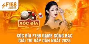 Xóc Đĩa F168 Game Sòng Bạc Giải Trí Hấp Dẫn Nhất 2025