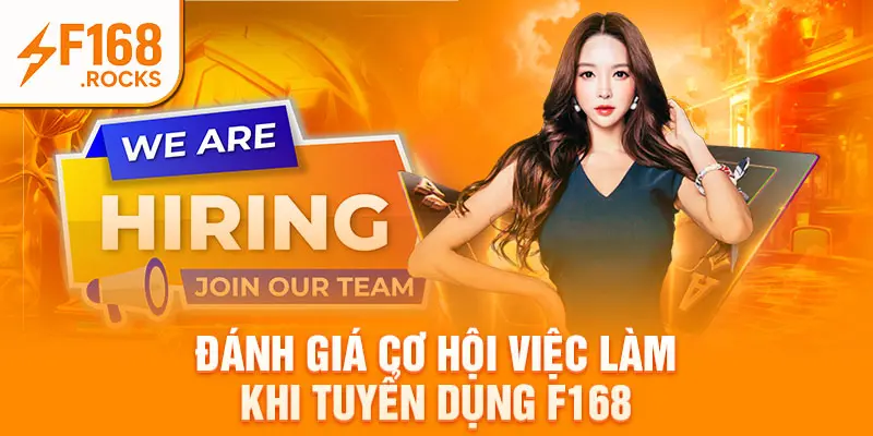 Đánh giá cơ hội việc làm khi tuyển dụng F168