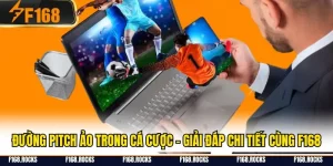 Đường Pitch Ảo Trong Cá Cược - Giải Đáp Chi Tiết Cùng F168