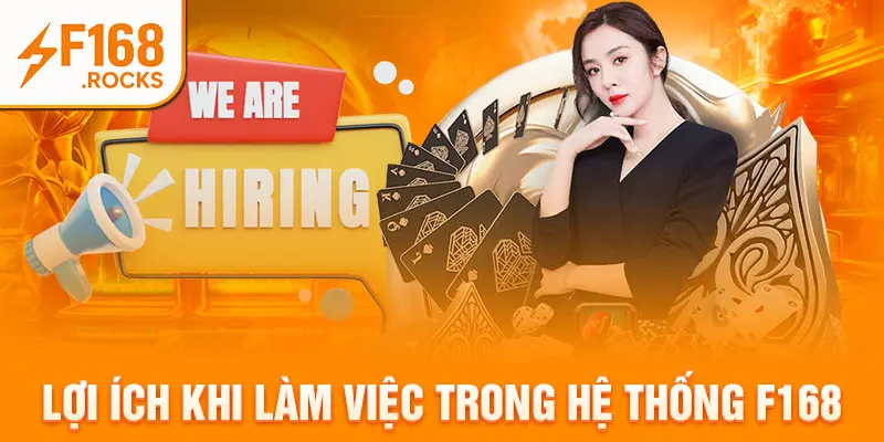Lợi ích khi làm việc trong hệ thống F168