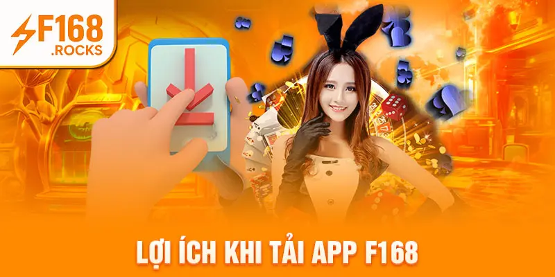 Lợi ích khi tải app F168