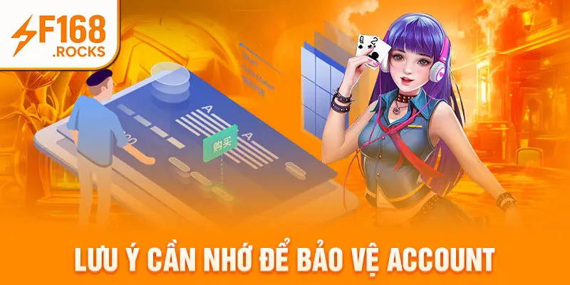 Lưu ý cần nhớ để bảo vệ account