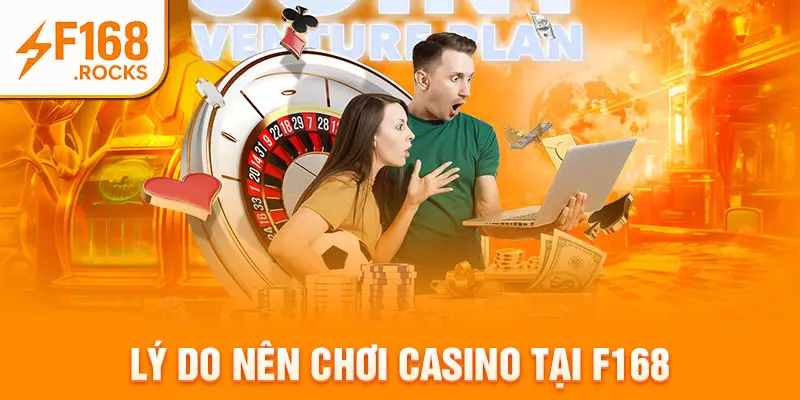 Lý do nên chơi casino tại f168