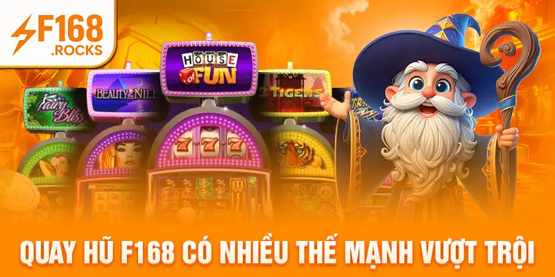 Quay hũ F168 có nhiều thế mạnh vượt trội