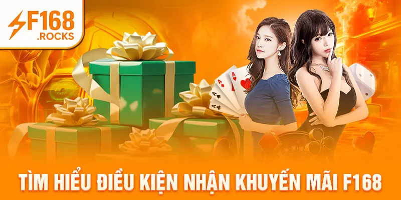 Tìm hiểu điều kiện nhận khuyến mãi F168