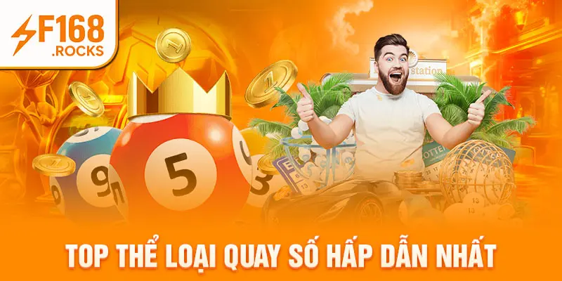 Top thể loại quay số hấp dẫn nhất