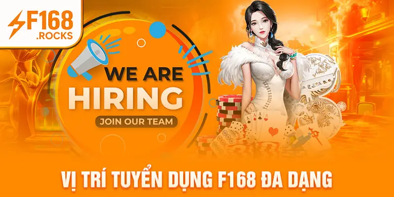 Vị trí tuyển dụng F168 đa dạng