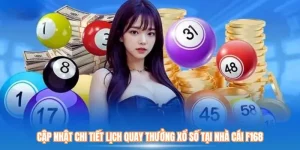 Cập Nhật Chi Tiết Lịch Quay Thưởng Xổ Số Tại Nhà Cái F168